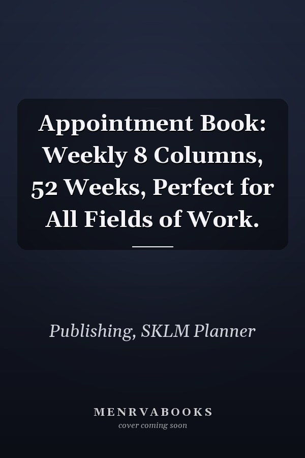 Appointment Book: Weekly 8 Columns, 52 Weeks, Perfect for All Fields of Work.