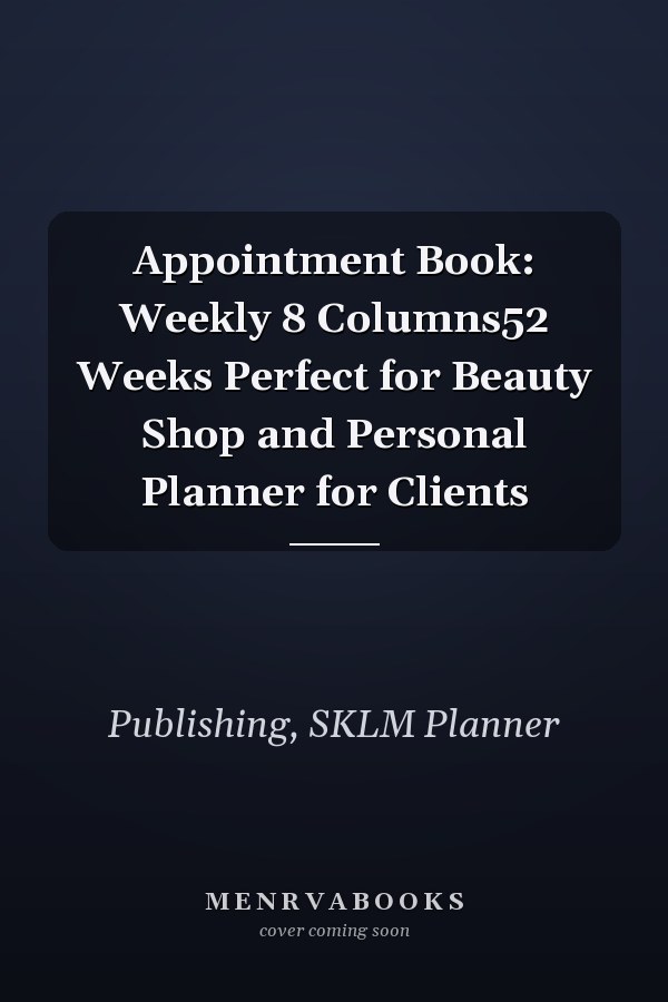 Appointment Book: Weekly 8 Columns52 Weeks Perfect for Beauty Shop and Personal Planner for Clients
