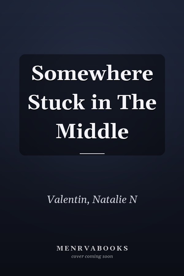 Somewhere Stuck in The Middle