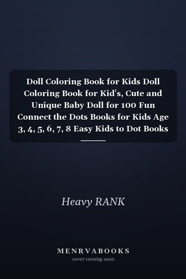 Doll Coloring Book for Kids Doll Coloring Book for Kid's, Cute and Unique Baby Doll for 100 Fun Connect the Dots Books for Kids Age 3, 4, 5, 6, 7, 8 Easy Kids to Dot Books Ages 4-6 3-8 3-5 6-8 Boys and Girls Connect the Dots Activity Books