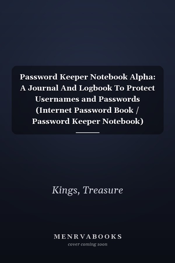 Password Keeper Notebook Alpha: A Journal And Logbook To Protect Usernames and Passwords (Internet Password Book / Password Keeper Notebook)