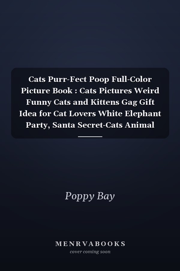 Cats Purr-Fect Poop Full-Color Picture Book : Cats Pictures Weird Funny Cats and Kittens Gag Gift Idea for Cat Lovers White Elephant Party, Santa Secret-Cats Animal Nature