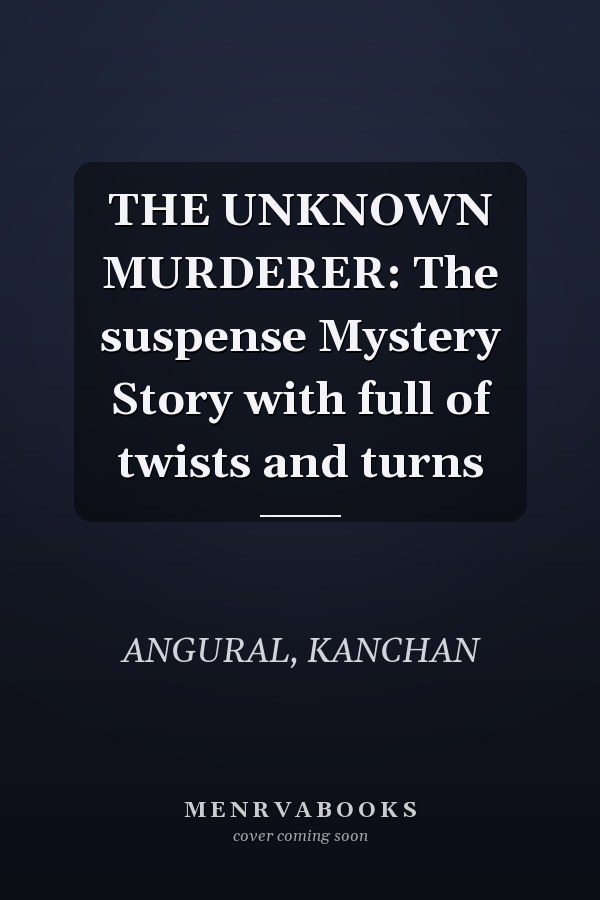 THE UNKNOWN MURDERER: The suspense Mystery Story with full of twists and turns