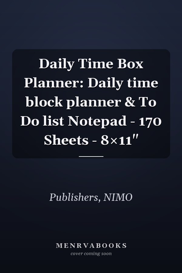 Daily Time Box Planner: Daily time block planner & To Do list Notepad - 170 Sheets - 8×11"