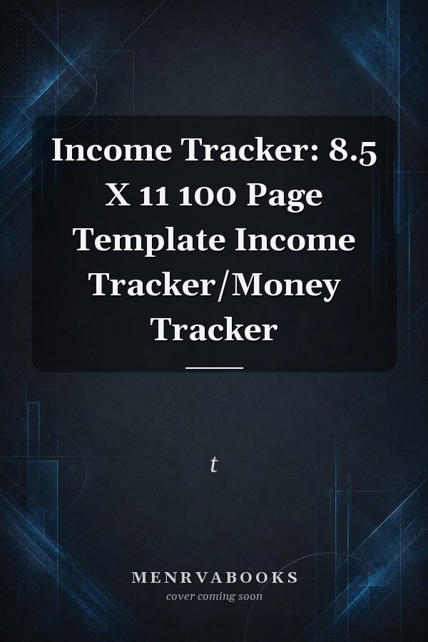 Income Tracker: 8.5 X 11 100 Page Template Income Tracker/Money Tracker