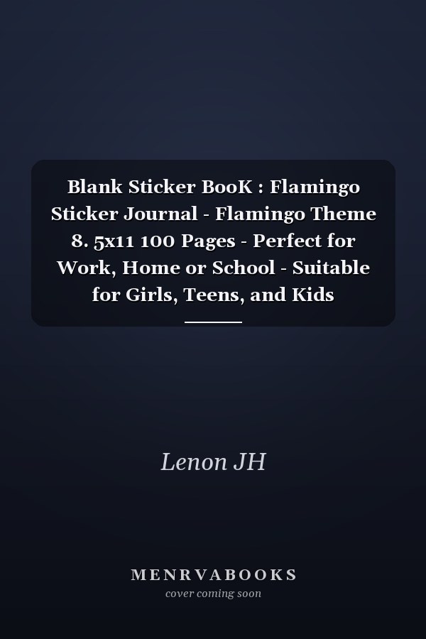 Blank Sticker BooK : Flamingo Sticker Journal - Flamingo Theme 8. 5x11 100 Pages - Perfect for Work, Home or School - Suitable for Girls, Teens, and Kids