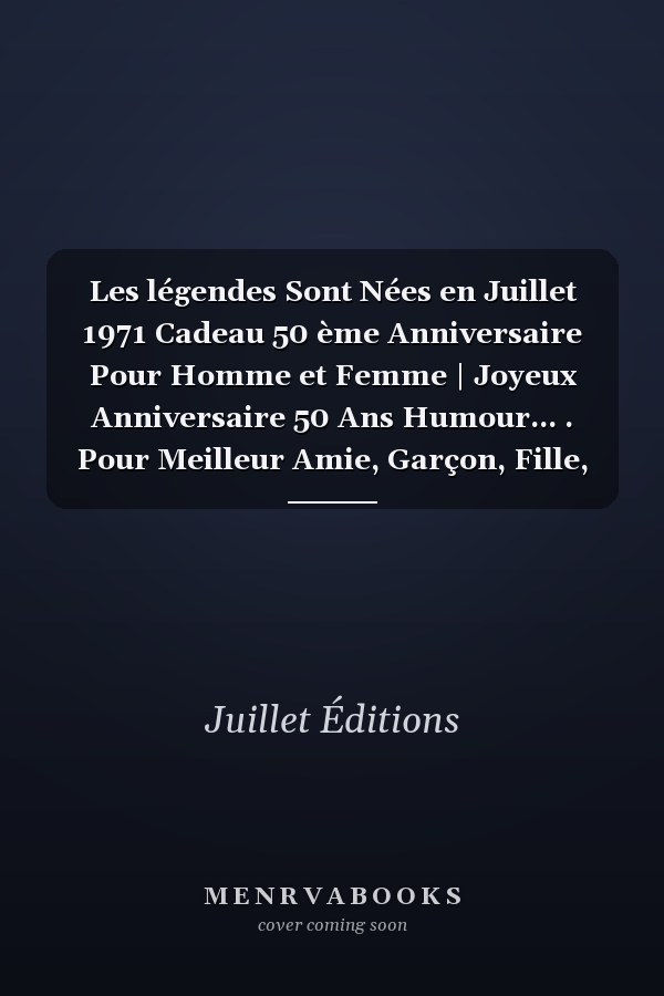 Les légendes Sont Nées en Juillet 1971 Cadeau 50 ème Anniversaire Pour Homme et Femme | Joyeux Anniversaire 50 Ans Humour... . Pour Meilleur Amie, Garçon, Fille, Soeur, Papa, Maman