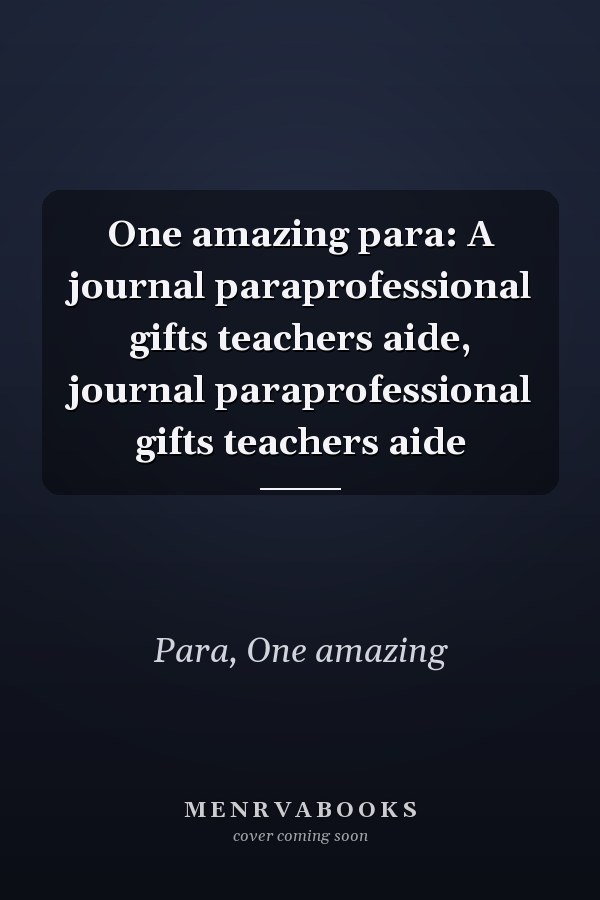 One amazing para: A journal paraprofessional gifts teachers aide, journal paraprofessional gifts teachers aide