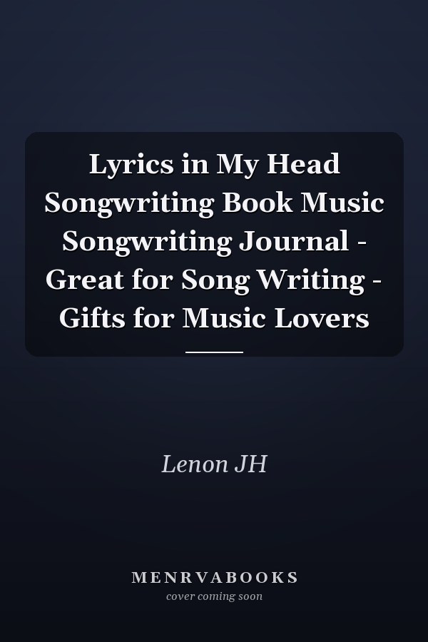 Lyrics in My Head Songwriting Book Music Songwriting Journal - Great for Song Writing - Gifts for Music Lovers
