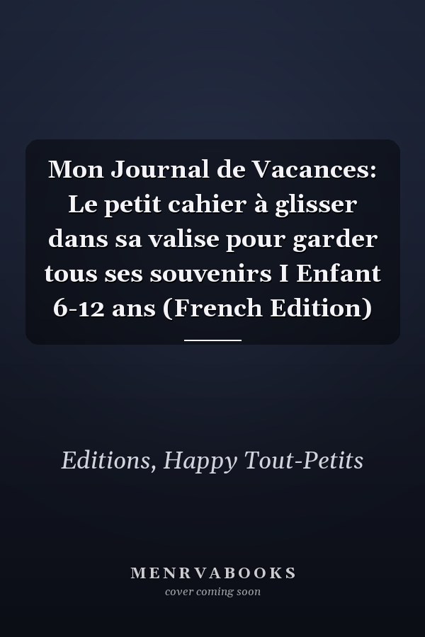Mon Journal de Vacances: Le petit cahier à glisser dans sa valise pour garder tous ses souvenirs I Enfant 6-12 ans (French Edition)