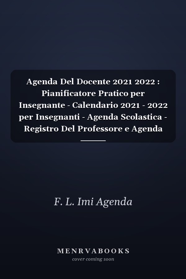Agenda Del Docente 2021 2022 : Pianificatore Pratico per Insegnante - Calendario 2021 - 2022 per Insegnanti - Agenda Scolastica - Registro Del Professore e Agenda Settimanale 2021 - 2022