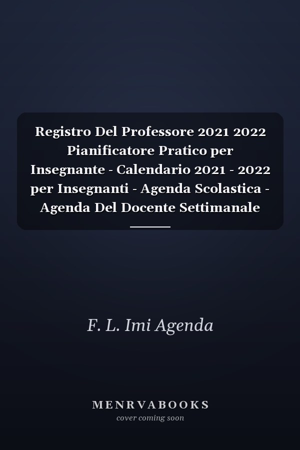 Registro Del Professore 2021 2022 Pianificatore Pratico per Insegnante - Calendario 2021 - 2022 per Insegnanti - Agenda Scolastica - Agenda Del Docente Settimanale 2021 - 2022