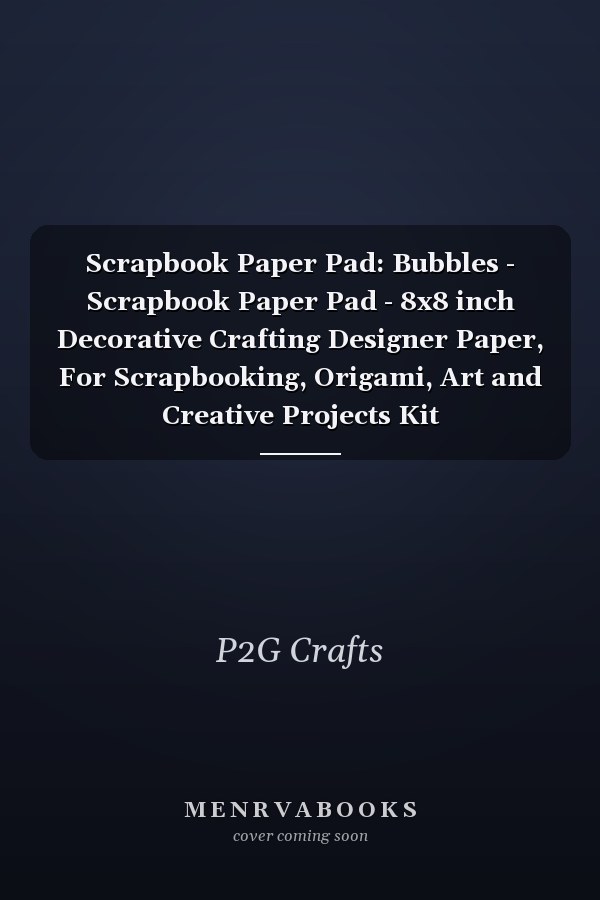 Scrapbook Paper Pad: Bubbles - Scrapbook Paper Pad - 8x8 inch Decorative Crafting Designer Paper, For Scrapbooking, Origami, Art and Creative Projects Kit