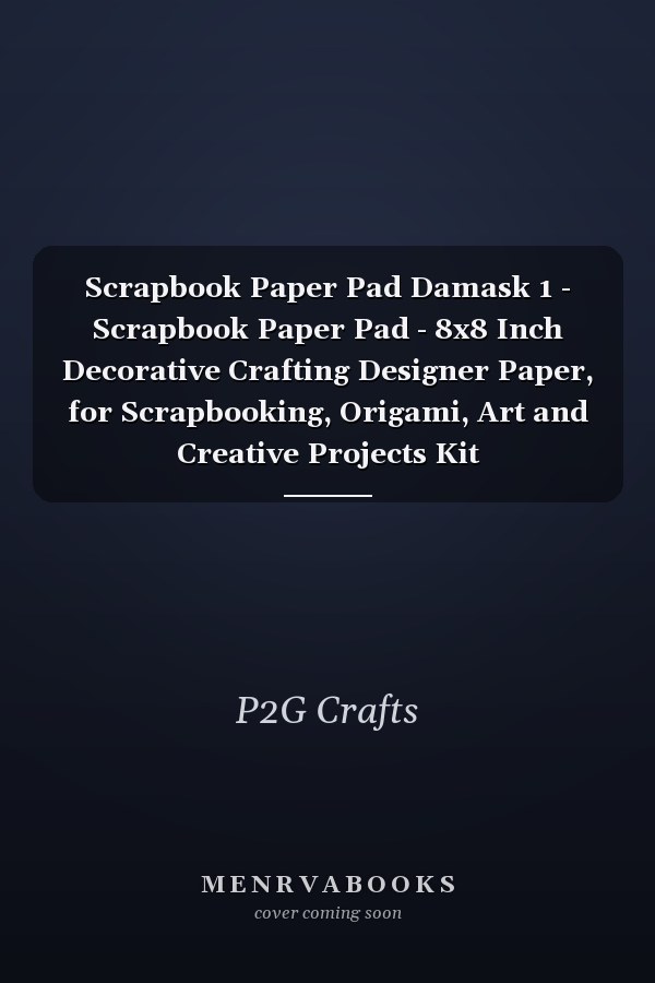 Scrapbook Paper Pad Damask 1 - Scrapbook Paper Pad - 8x8 Inch Decorative Crafting Designer Paper, for Scrapbooking, Origami, Art and Creative Projects Kit