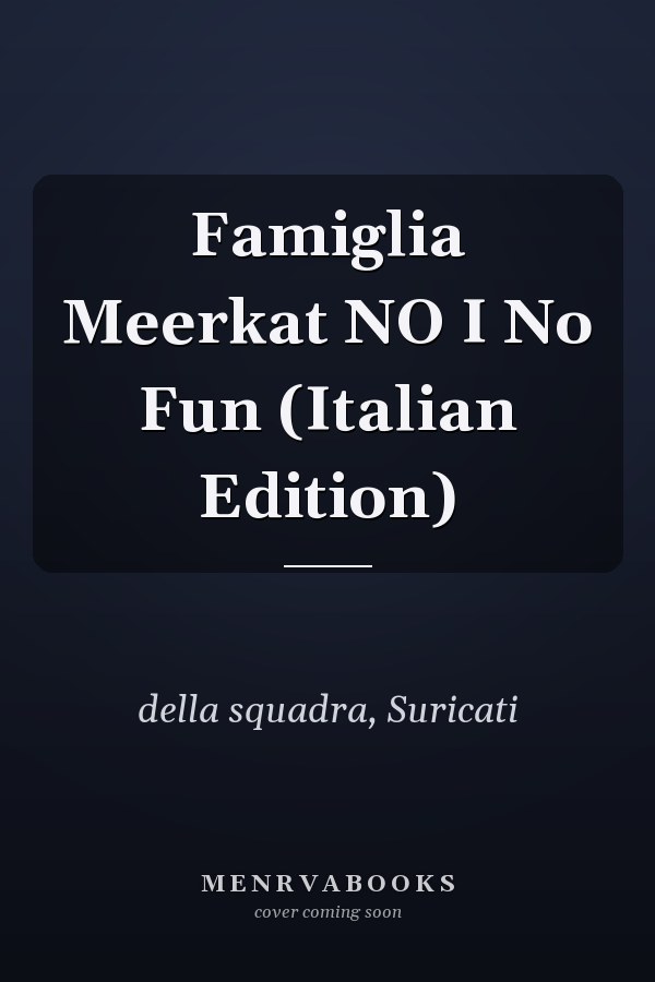 Famiglia Meerkat NO I No Fun (Italian Edition)
