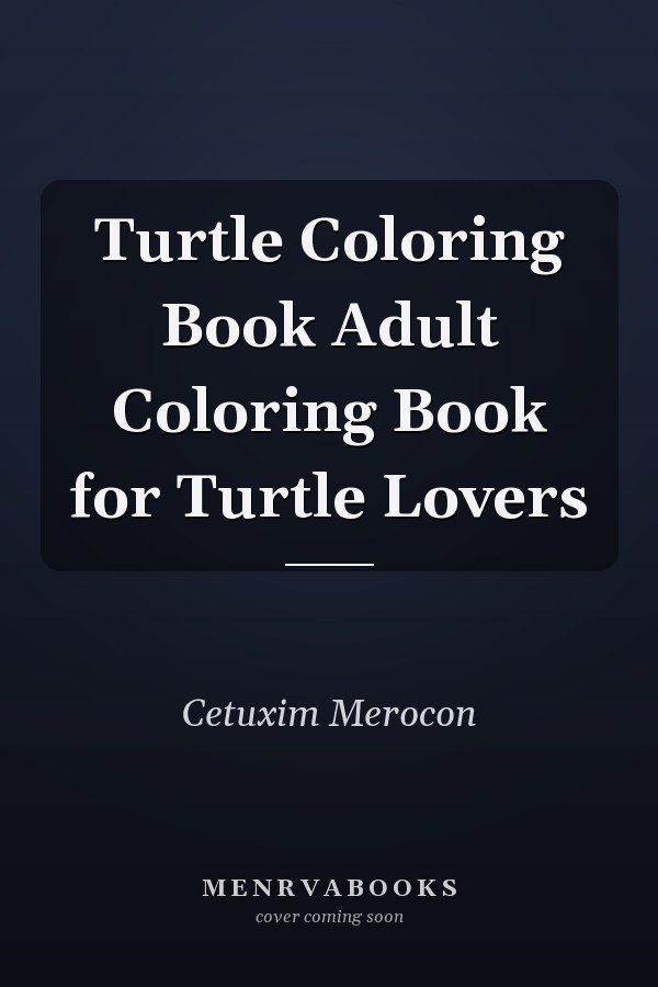 Turtle Coloring Book Adult Coloring Book for Turtle Lovers