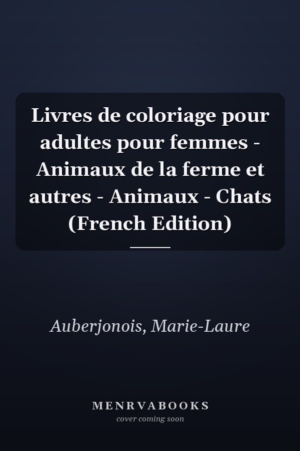 Livres de coloriage pour adultes pour femmes - Animaux de la ferme et autres - Animaux - Chats (French Edition)