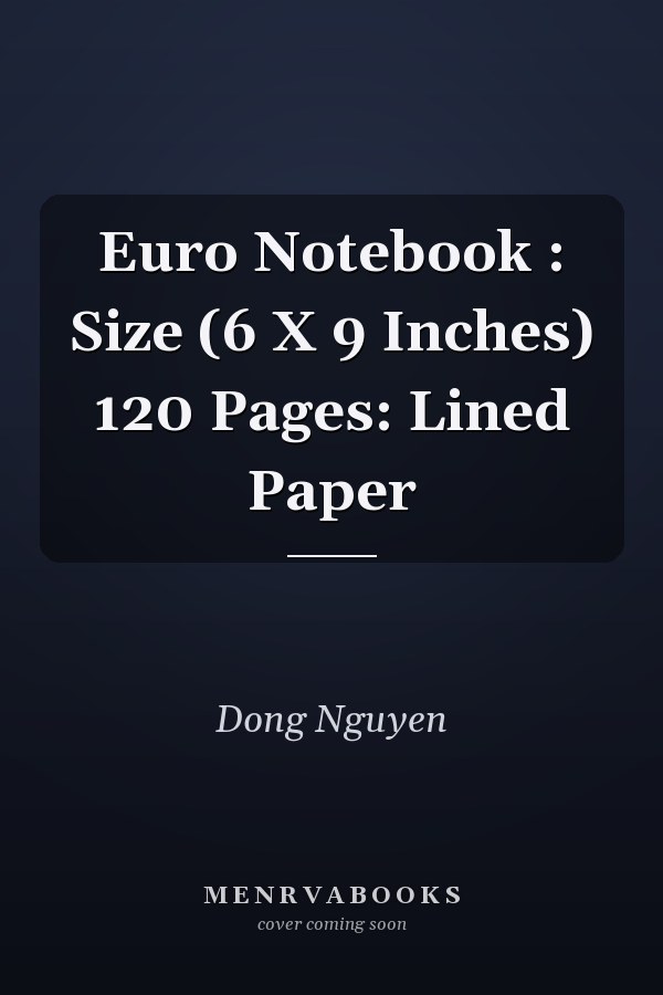 Euro Notebook : Size (6 X 9 Inches) 120 Pages: Lined Paper