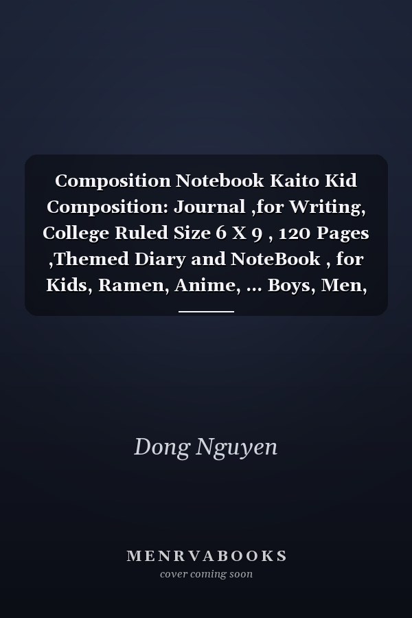 Composition Notebook Kaito Kid Composition: Journal ,for Writing, College Ruled Size 6 X 9 , 120 Pages ,Themed Diary and NoteBook , for Kids, Ramen, Anime, ... Boys, Men, Birthday Gifts|Anime Gifts