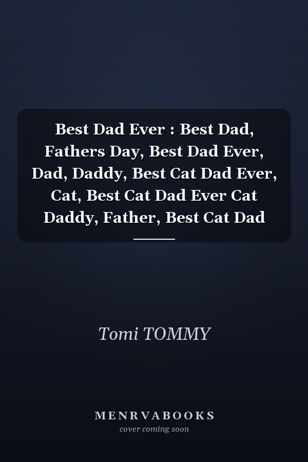 Best Dad Ever : Best Dad, Fathers Day, Best Dad Ever, Dad, Daddy, Best Cat Dad Ever, Cat, Best Cat Dad Ever Cat Daddy, Father, Best Cat Dad