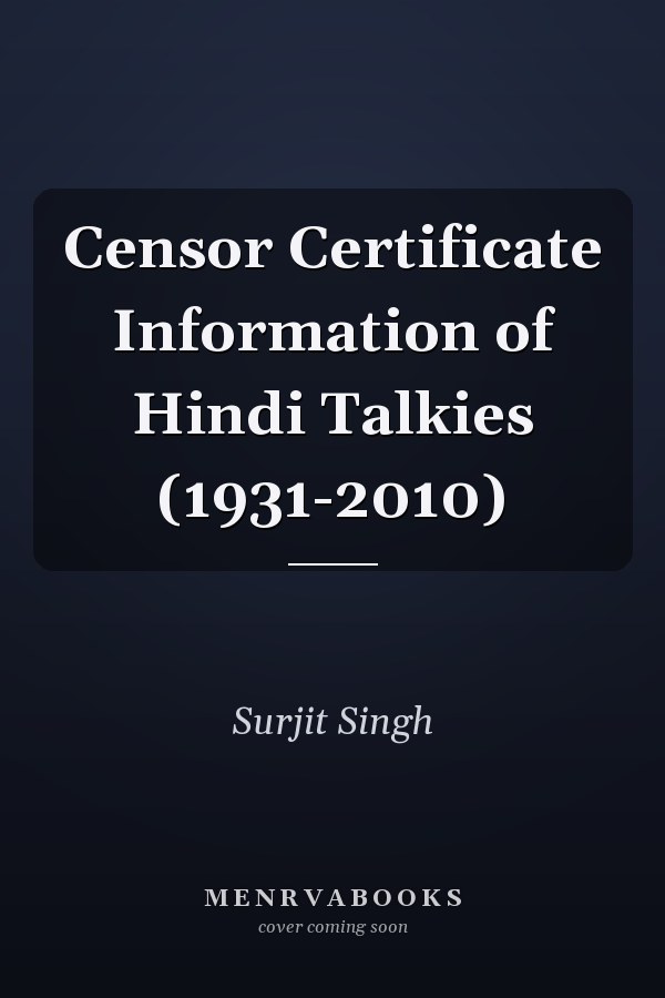 Censor Certificate Information of Hindi Talkies (1931-2010)