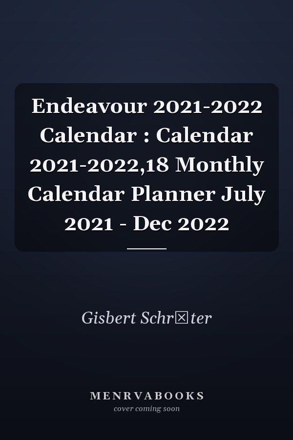 Endeavour 2021-2022 Calendar : Calendar 2021-2022,18 Monthly Calendar Planner July 2021 - Dec 2022