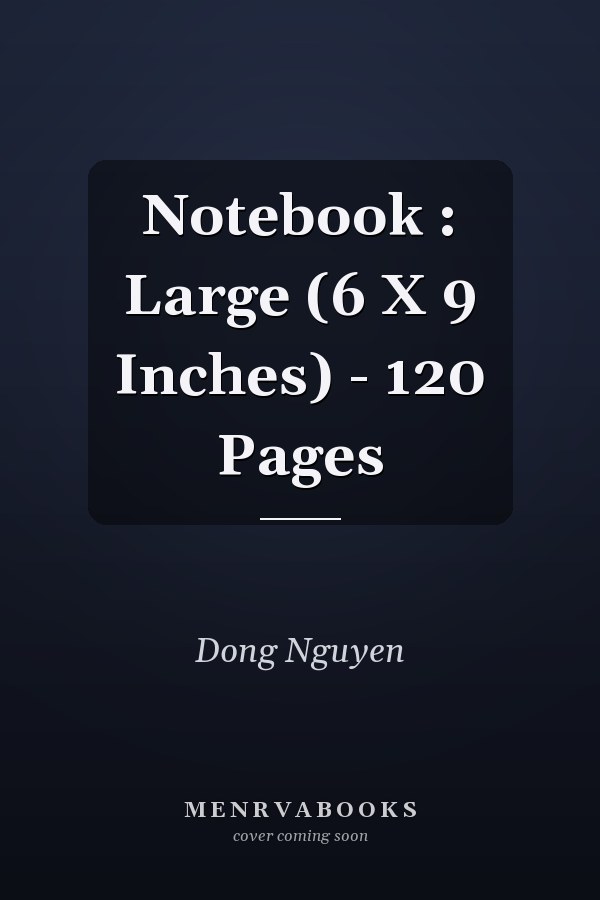 Notebook : Large (6 X 9 Inches) - 120 Pages