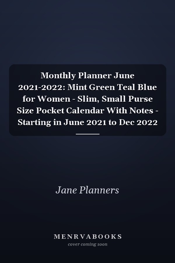Monthly Planner June 2021-2022: Mint Green Teal Blue for Women - Slim, Small Purse Size Pocket Calendar With Notes - Starting in June 2021 to Dec 2022