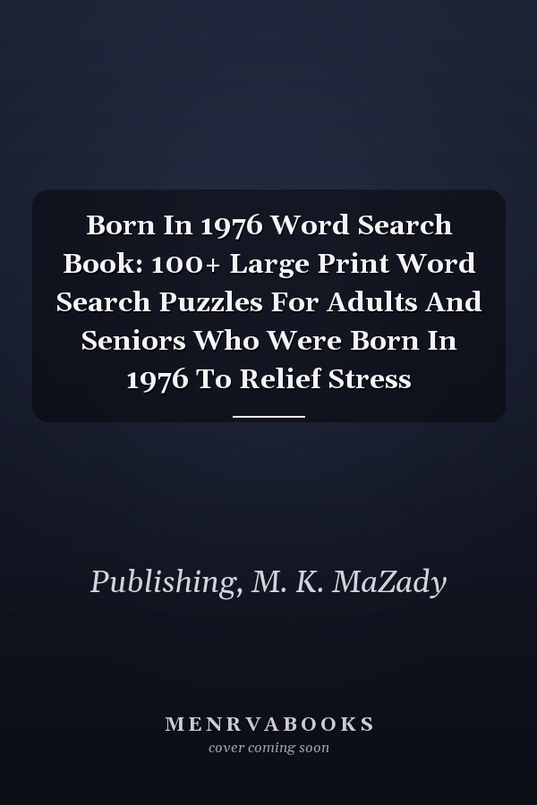 Born In 1976 Word Search Book: 100+ Large Print Word Search Puzzles For Adults And Seniors Who Were Born In 1976 To Relief Stress