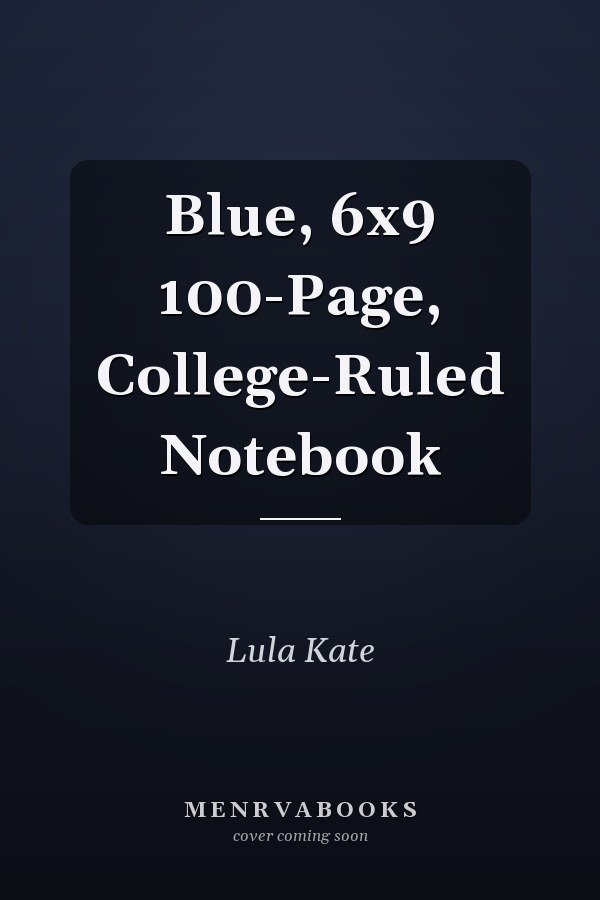 Blue, 6x9 100-Page, College-Ruled Notebook