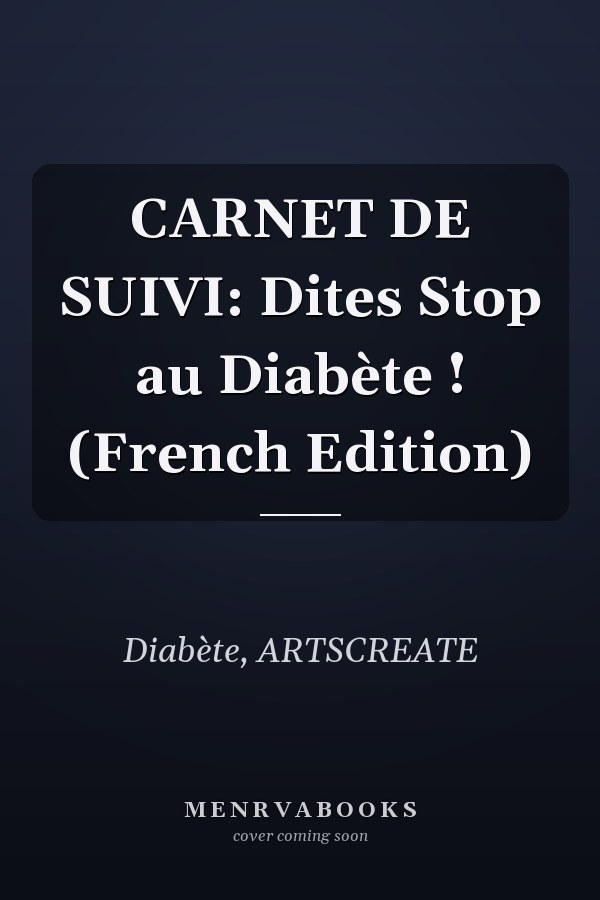 CARNET DE SUIVI: Dites Stop au Diabète ! (French Edition)