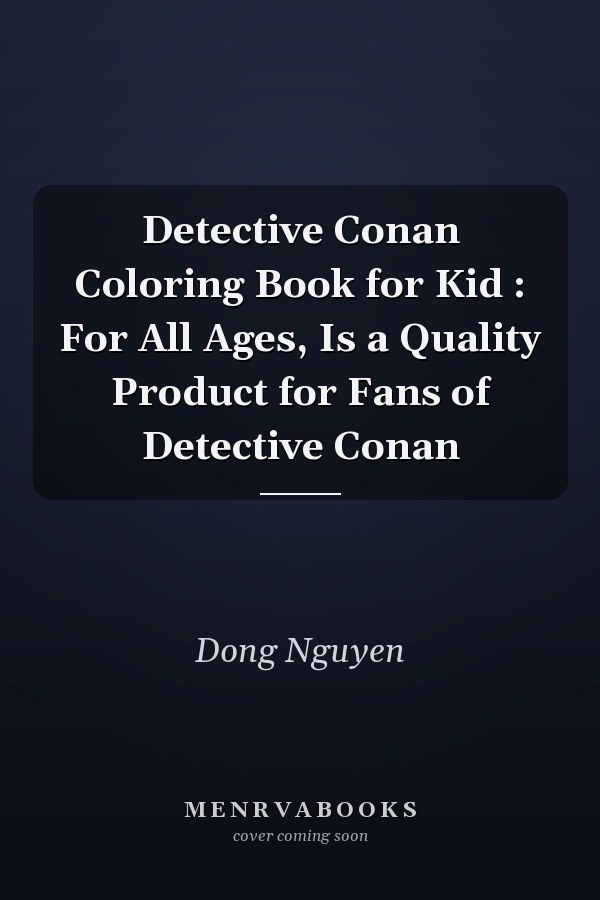 Detective Conan Coloring Book for Kid : For All Ages, Is a Quality Product for Fans of Detective Conan