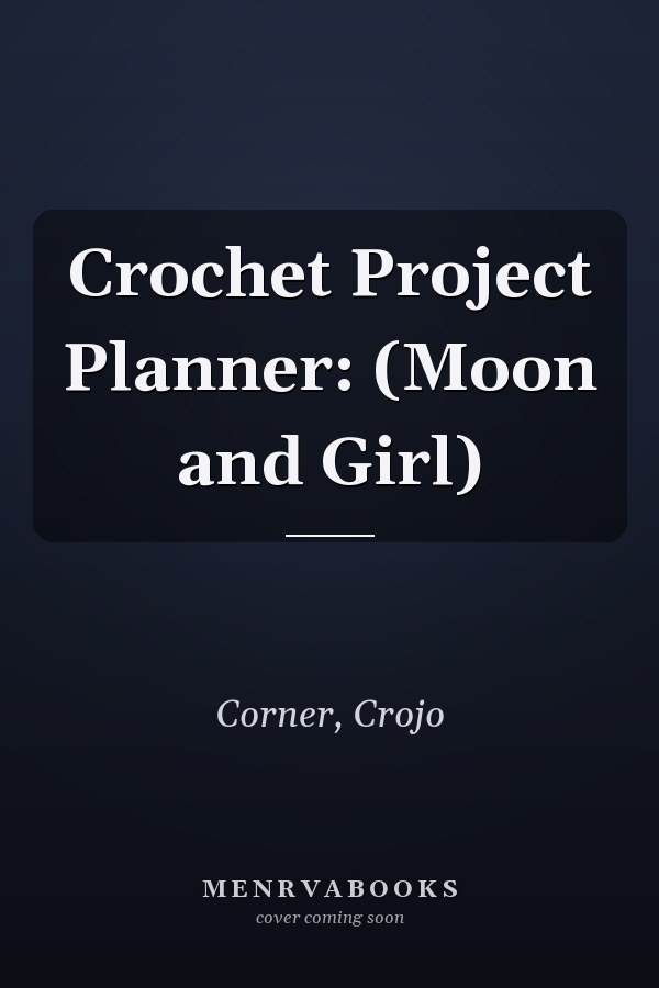 Crochet Project Planner: (Moon and Girl)