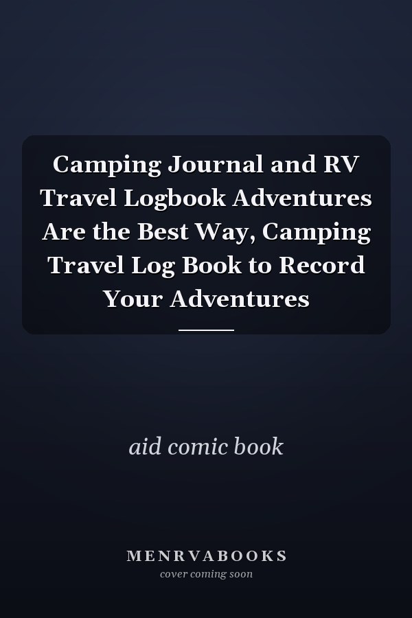 Camping Journal and RV Travel Logbook Adventures Are the Best Way, Camping Travel Log Book to Record Your Adventures