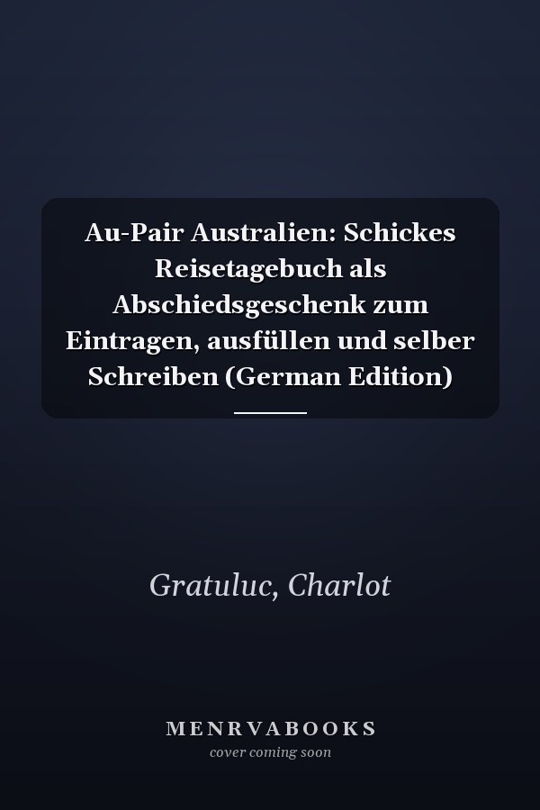 Au-Pair Australien: Schickes Reisetagebuch als Abschiedsgeschenk zum Eintragen, ausfüllen und selber Schreiben (German Edition)