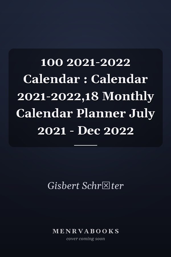 100 2021-2022 Calendar : Calendar 2021-2022,18 Monthly Calendar Planner July 2021 - Dec 2022