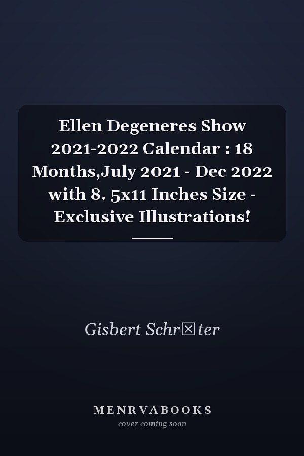 Ellen Degeneres Show 2021-2022 Calendar : 18 Months,July 2021 - Dec 2022 with 8. 5x11 Inches Size - Exclusive Illustrations!