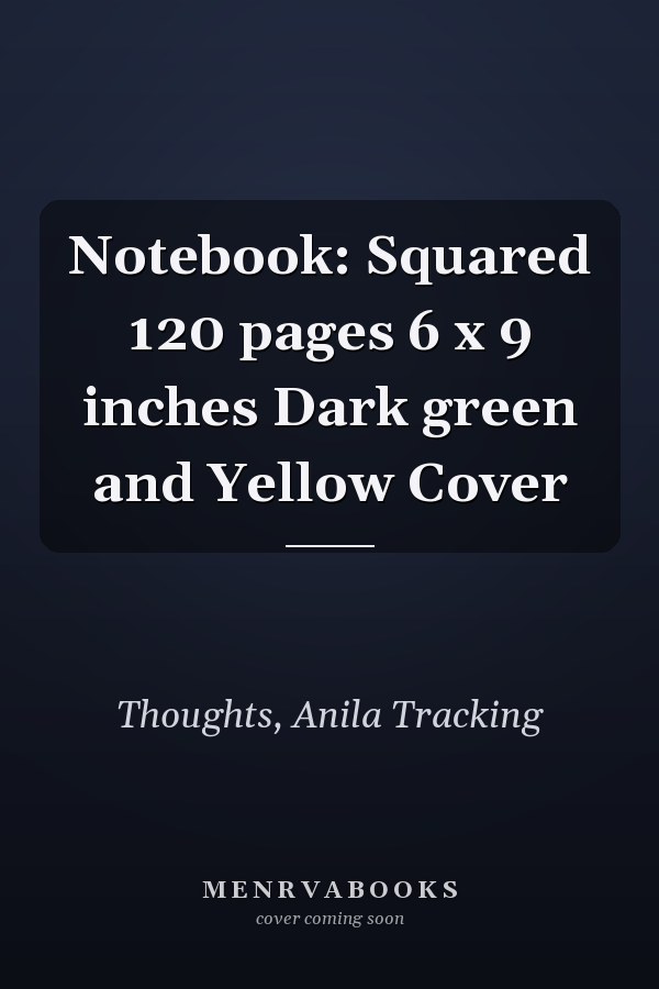 Notebook: Squared 120 pages 6 x 9 inches Dark green and Yellow Cover