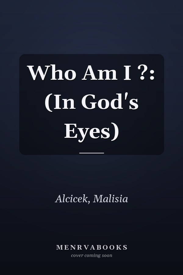 Who Am I ?: (In God's Eyes)