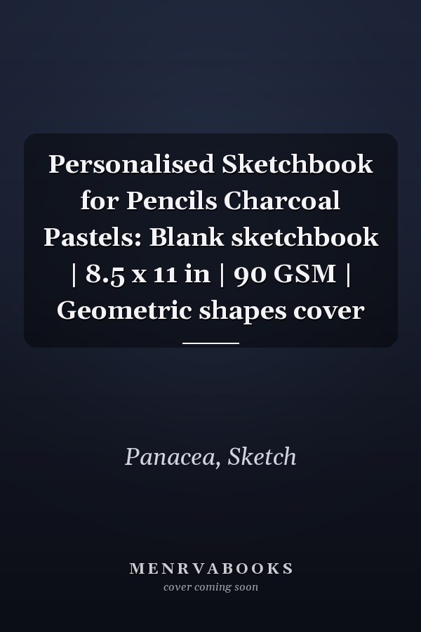 Personalised Sketchbook for Pencils Charcoal Pastels: Blank sketchbook | 8.5 x 11 in | 90 GSM | Geometric shapes cover