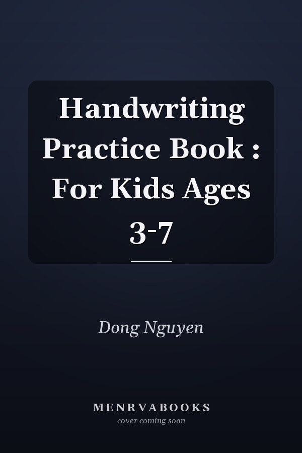 Handwriting Practice Book : For Kids Ages 3-7