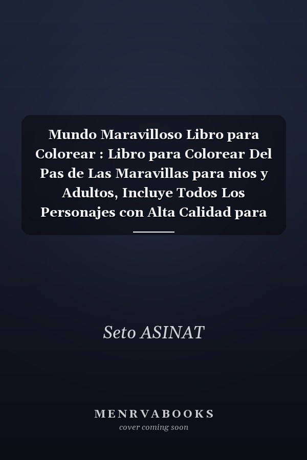 Mundo Maravilloso Libro para Colorear : Libro para Colorear Del Pas de Las Maravillas para nios y Adultos, Incluye Todos Los Personajes con Alta Calidad para nios de 4 a 8 aos Del Mundo Del Pas de Las Maravillas
