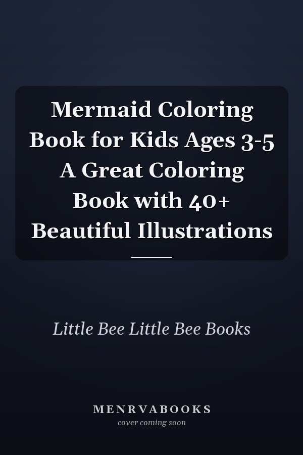 Mermaid Coloring Book for Kids Ages 3-5 A Great Coloring Book with 40+ Beautiful Illustrations