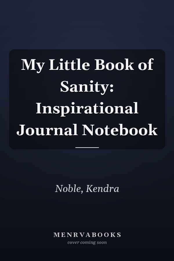 My Little Book of Sanity: Inspirational Journal Notebook