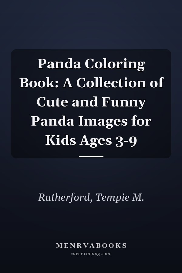 Panda Coloring Book: A Collection of Cute and Funny Panda Images for Kids Ages 3-9
