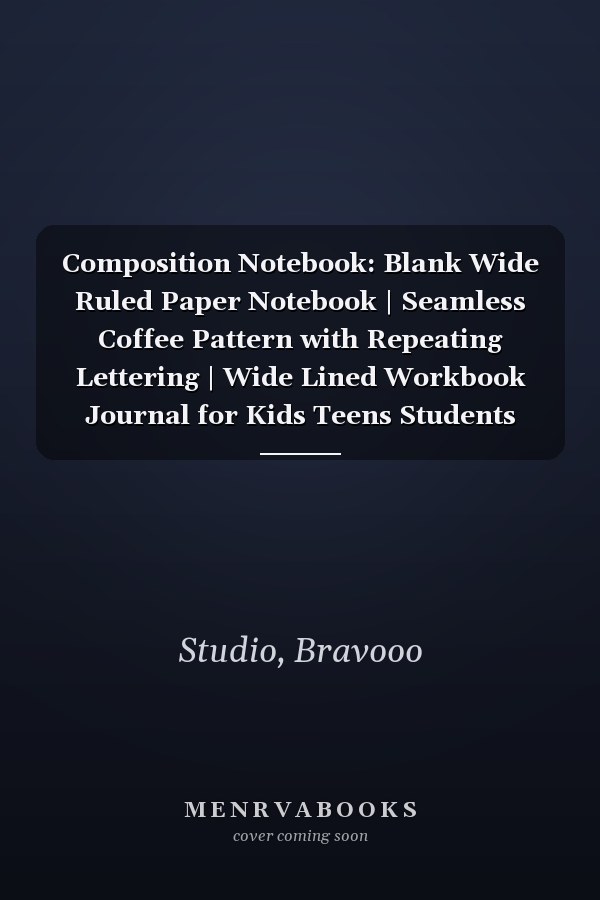 Composition Notebook: Blank Wide Ruled Paper Notebook | Seamless Coffee Pattern with Repeating Lettering | Wide Lined Workbook Journal for Kids Teens Students Children Girls Boys