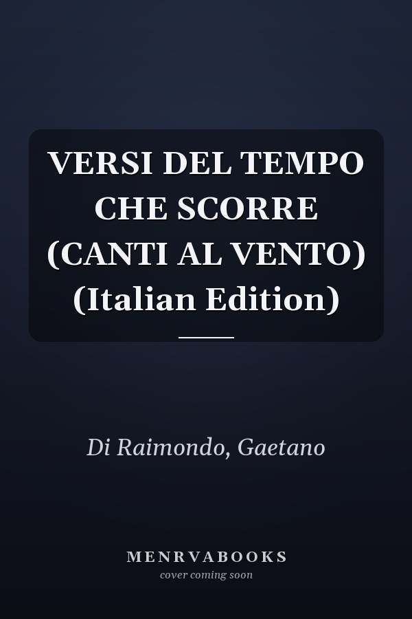 VERSI DEL TEMPO CHE SCORRE (CANTI AL VENTO) (Italian Edition)