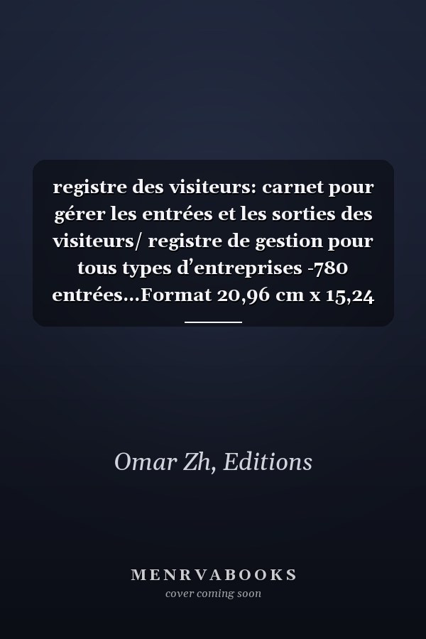 registre des visiteurs: carnet pour gérer les entrées et les sorties des visiteurs/ registre de gestion pour tous types d’entreprises -780 entrées...Format 20,96 cm x 15,24 cm (French Edition)