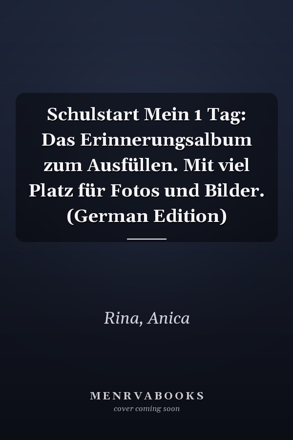 Schulstart Mein 1 Tag: Das Erinnerungsalbum zum Ausfüllen. Mit viel Platz für Fotos und Bilder. (German Edition)