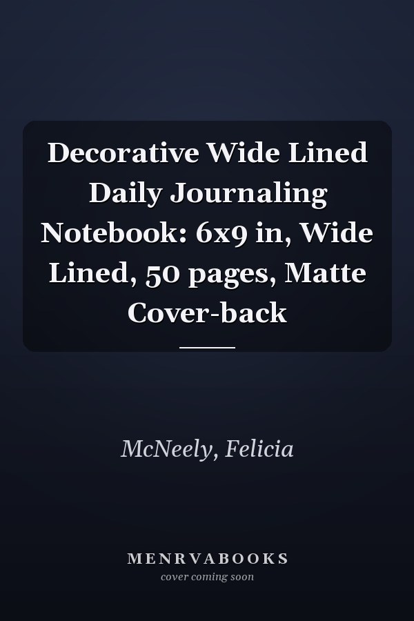 Decorative Wide Lined Daily Journaling Notebook: 6x9 in, Wide Lined, 50 pages, Matte Cover-back
